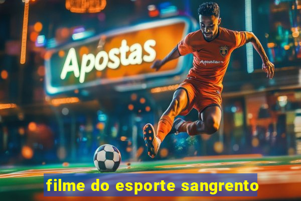 filme do esporte sangrento